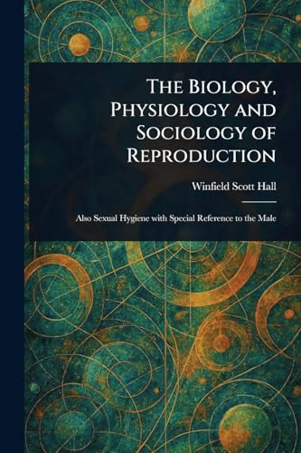 The Biology, Physiology and Sociology of Reproduction