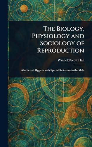 The Biology, Physiology and Sociology of Reproduction