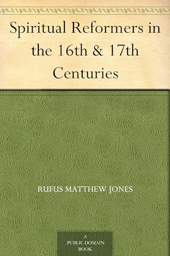 Spiritual Reformers in the 16th & 17th Centuries