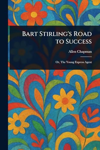 Bart Stirling's Road to Success