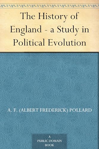The History of England - a Study in Political Evolution