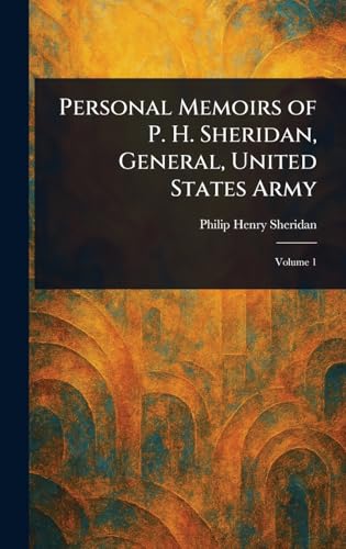 Personal Memoirs of P. H. Sheridan, General, United States Army