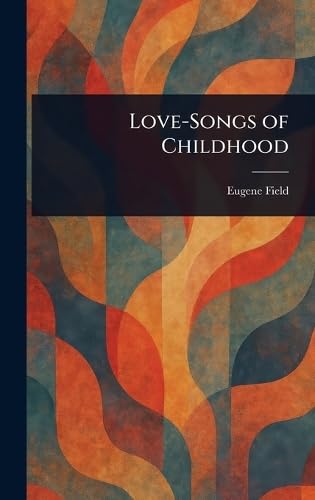 Love-Songs of Childhood