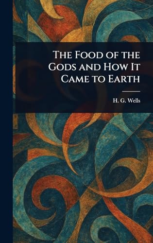 The Food of the Gods and How It Came to Earth