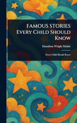 FAMOUS STORIES Every Child Should Know
