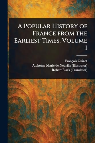 A Popular History of France From the Earliest Times, Volume 1