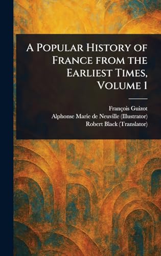A Popular History of France From the Earliest Times, Volume 1