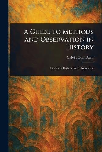 A Guide to Methods and Observation in History