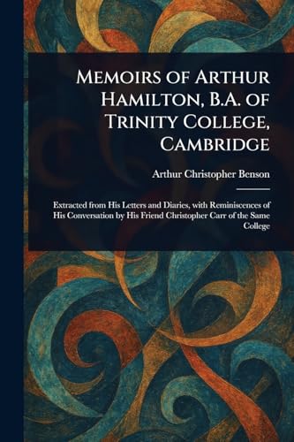 Memoirs of Arthur Hamilton, B.A. of Trinity College, Cambridge