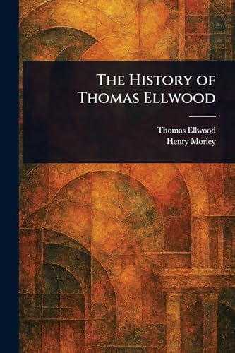 The History of Thomas Ellwood