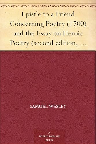 Epistle to a Friend Concerning Poetry (1700) and the Essay on Heroic Poetry (second Edition, 1697)