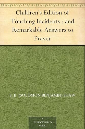 Children's Edition of Touching Incidents and Remarkable Answers to Prayer