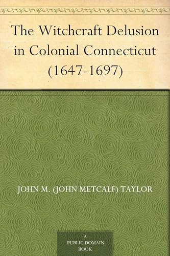 The Witchcraft Delusion in Colonial Connecticut
