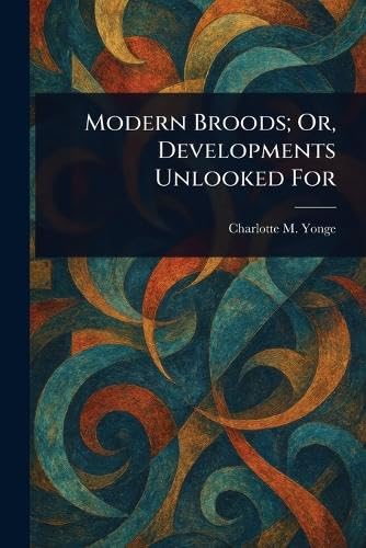 Modern Broods; Or, Developments Unlooked For