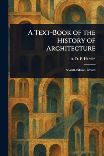 A Text-Book of the History of Architecture