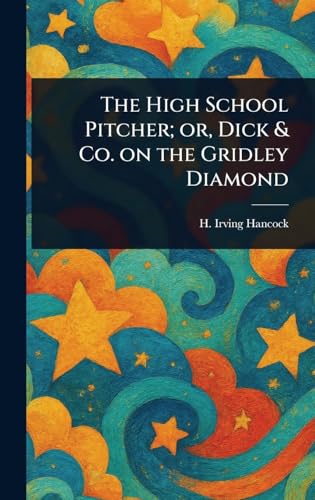 The High School Pitcher; or, Dick & Co. on the Gridley Diamond