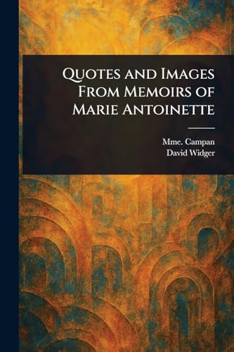 Quotes and Images From Memoirs of Marie Antoinette