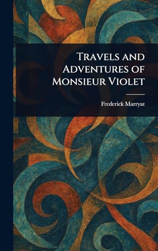 Travels and Adventures of Monsieur Violet