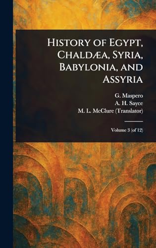 History of Egypt, Chaldæa, Syria, Babylonia, and Assyria