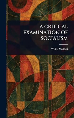 A CRITICAL EXAMINATION OF SOCIALISM