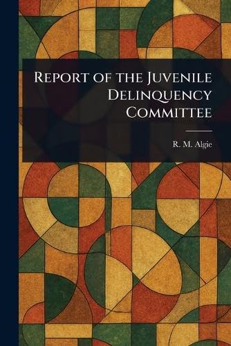 Report of the Juvenile Delinquency Committee