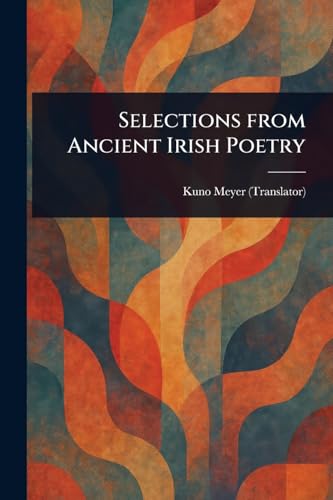 Selections From Ancient Irish Poetry