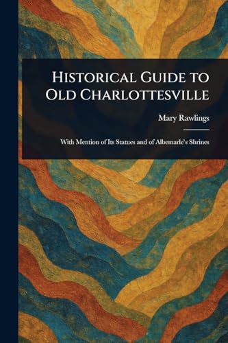 Historical Guide to Old Charlottesville