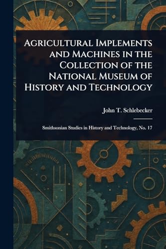 Agricultural Implements and Machines in the Collection of the National Museum of History and Technology