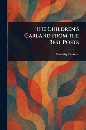 The Children's Garland From the Best Poets
