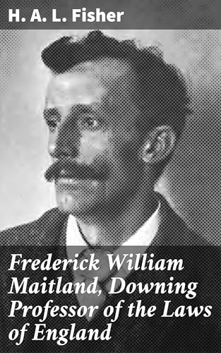 Frederick William Maitland, Downing Professor of the Laws of England
