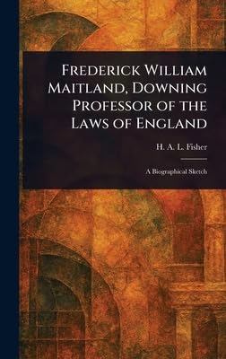 Frederick William Maitland, Downing Professor of the Laws of England