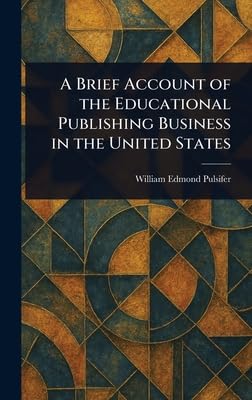 A Brief Account of the Educational Publishing Business in the United States
