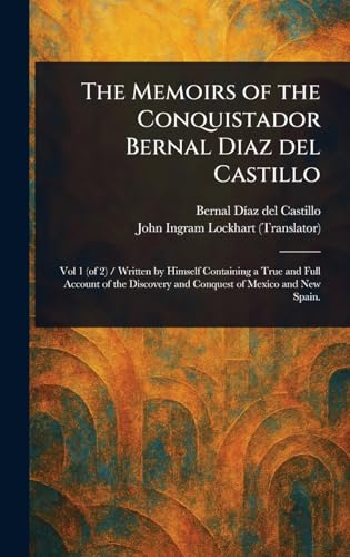 The Memoirs of the Conquistador Bernal Diaz Del Castillo