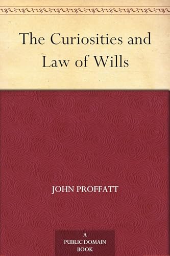 The Curiosities and Law of Wills