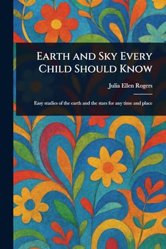 Earth and Sky Every Child Should Know