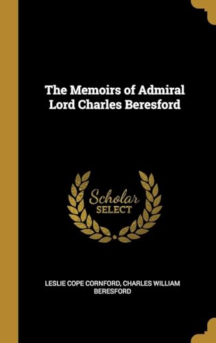 THE MEMOIRS OF ADMIRAL LORD BERESFORD