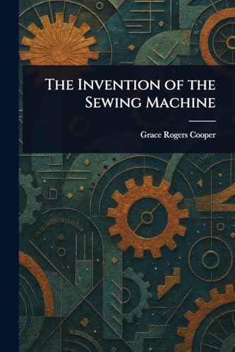 The Invention of the Sewing Machine