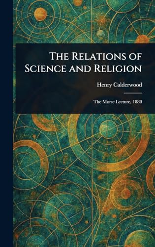 The Relations of Science and Religion