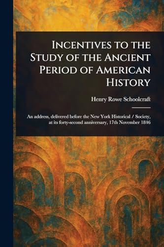 Incentives to the Study of the Ancient Period of American History