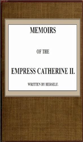 Memoirs of the Empress Catherine II.