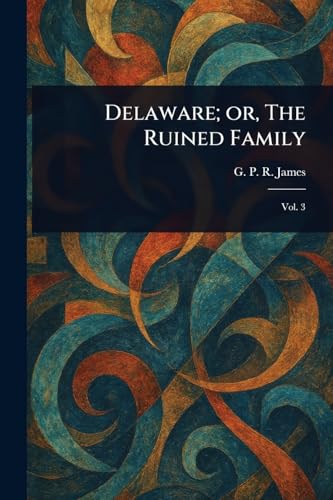 Delaware; or, The Ruined Family