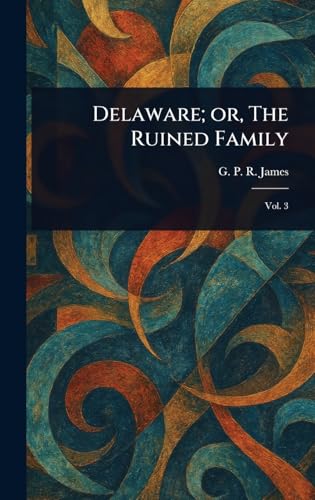 Delaware; or, The Ruined Family