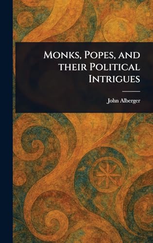 Monks, Popes, and Their Political Intrigues