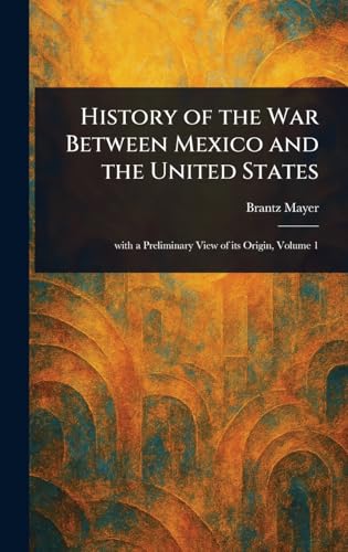 History of the War Between Mexico and the United States