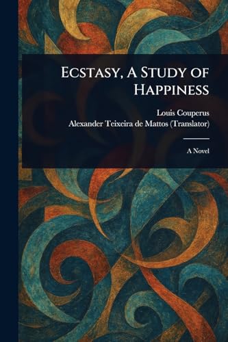 Ecstasy, A Study of Happiness