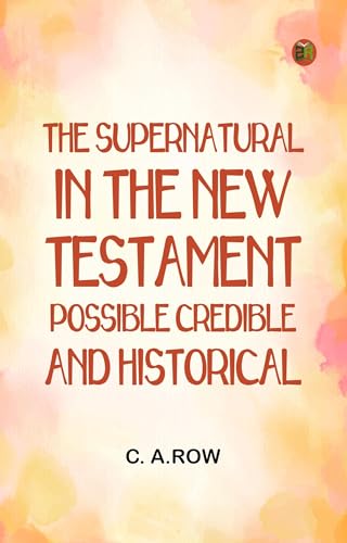 The Supernatural in the New Testament, Possible, Credible, and Historical