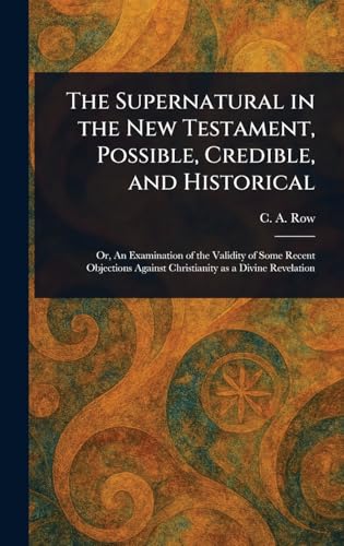 The Supernatural in the New Testament, Possible, Credible, and Historical