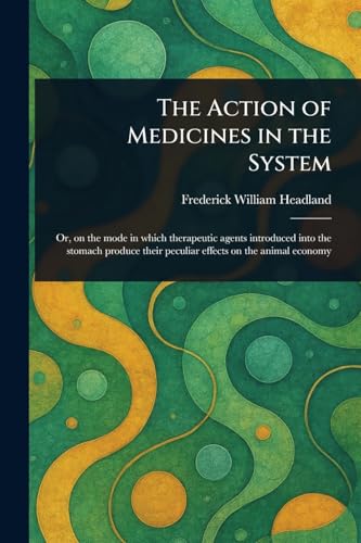 The Action of Medicines in the System