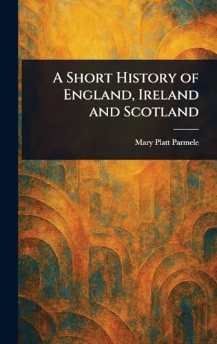 A Short History of England, Ireland and Scotland