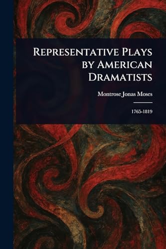 Representative Plays by American Dramatists